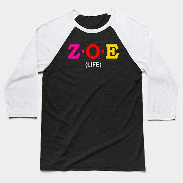 Zoe  - Life. Baseball T-Shirt by Koolstudio